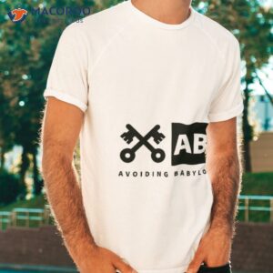 Ab Avoiding Babylon Shirt