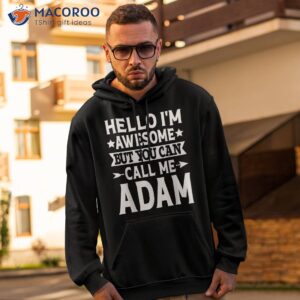 adam funny name hello i m awesome call me shirt hoodie 2