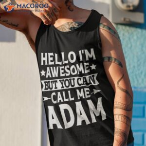 adam funny name hello i m awesome call me shirt tank top 1