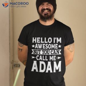 Adam – Funny Name Hello I’m Awesome Call Me Shirt