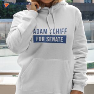 adamschiff adam schiff for senate shirt hoodie 2