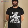 Ain’t No Family Like The One We Got Reunion 2023 Shirt