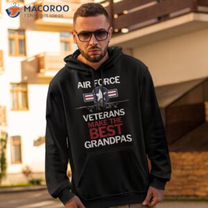 air force veterans make the best grandpas shirt hoodie 2