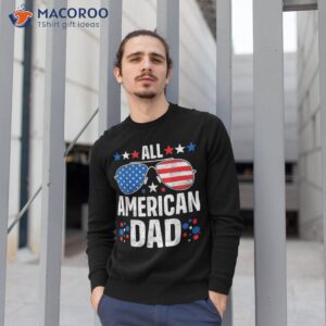 all american dad 4th of july father s day sunglasses family shirt sweatshirt 1 1