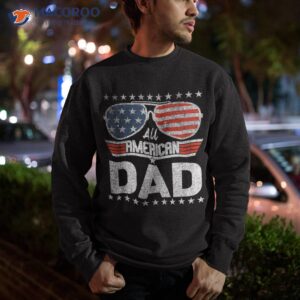 all american dad 4th of july father s day sunglasses family shirt sweatshirt 2