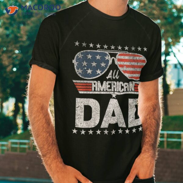 All American Dad 4th Of July Father’s Day Sunglasses Family Shirt
