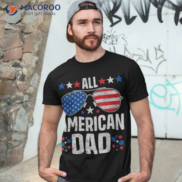 All American Dad 4th Of July Father’s Day Sunglasses Family Shirt