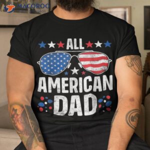 all american dad 4th of july father s day sunglasses family shirt tshirt