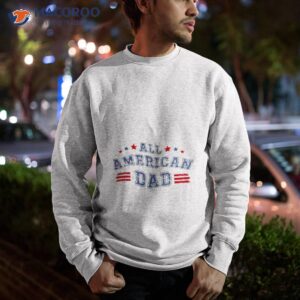 all american dad fathers day shirt sweatshirt