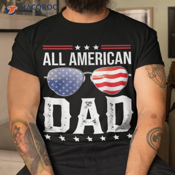 All American Dad Matching Family Fourth 4th Of July Shirt