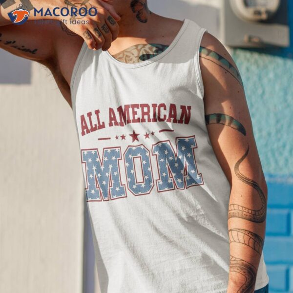 All American Mom Matching Family 4th Of July Shirt