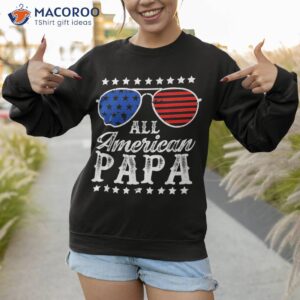 all american papa flag usa patriotic 4th of july shirt sweatshirt 1