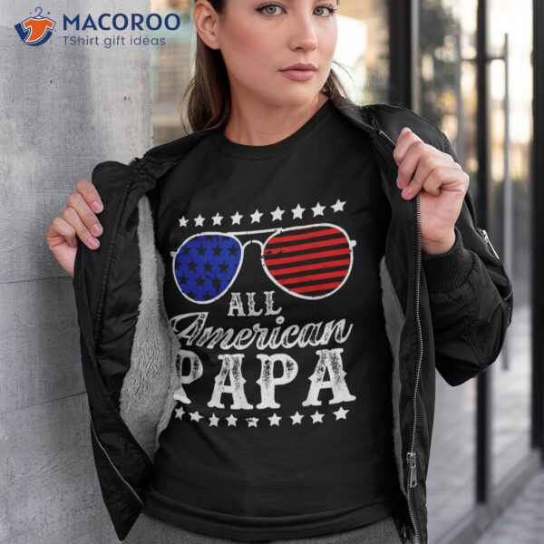 All American Papa – Flag Usa Patriotic 4th Of July Shirt