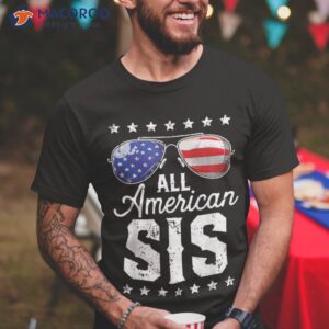 All American Sis 4th Of July Family Matching Sunglasses Shirt