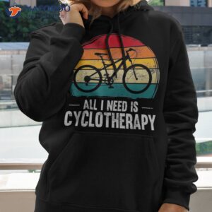 all i need is cyclotherapy rerto bicycle bike biking athlete shirt hoodie 2