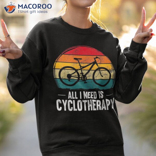 All I Need Is Cyclotherapy Rerto Bicycle Bike Biking Athlete Shirt
