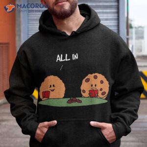 all in cookie funny chocolate chip poker shirt hoodie