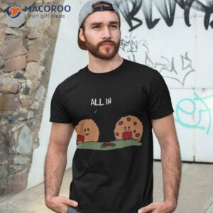 all in cookie funny chocolate chip poker shirt tshirt 3