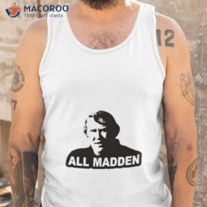 all madden legacy john madden shirt tank top