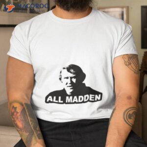 All Madden Legacy John Madden Shirt