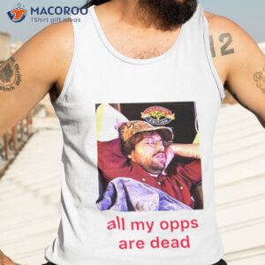 all my opps are dead shirt tank top 3