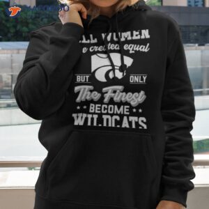 All Women Are Created Equal But Only The Finest Become Wildcats Shirt