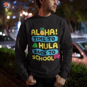 aloha back to school hawaii theme cool hawaiian teacher gift shirt sweatshirt