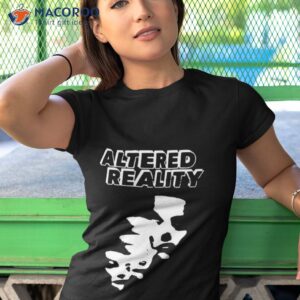 altered reality shirt tshirt 1