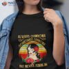 Always Chingona Sometimes Cabrona But Never Pendeja Vintage Shirt