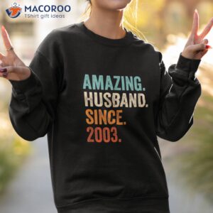 amazing husband since 2003 20th wedding anniversary shirt sweatshirt 2