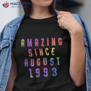 Amazing Since August 1993 Tie Dye 30 Years Old 30th Birthday Shirt