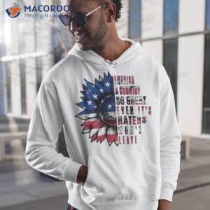 america a country so great even it s haters won t leave shirt hoodie 1 4