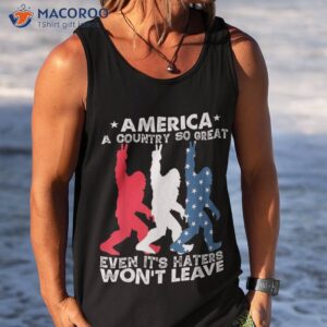 america a country so great even it s haters won t leave shirt tank top 16