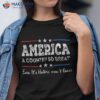 America A Country So Great Even It’s Haters Won’t Leave Shirt