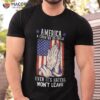 America A Country So Great Even It’s Haters Won’t Leave Shirt