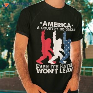 america a country so great even it s haters won t leave shirt tshirt 16