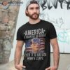 America A Country So Great Even It’s Haters Won’t Leave Shirt