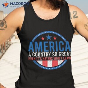 america a country so great even it s haters won t leave usa shirt tank top 3