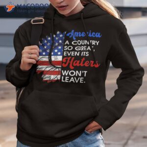 america a country so great even its haters won t leave retro shirt hoodie 3