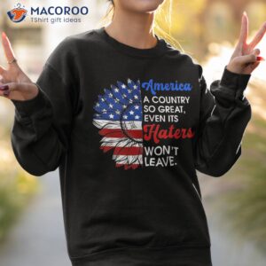 america a country so great even its haters won t leave retro shirt sweatshirt 2