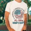 America A Country So Great Even Its Haters Won’t Leave Shirt