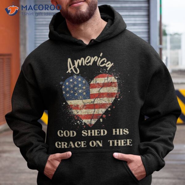 America God Shed His Grace On Thee Tee 4th Of July Shirt