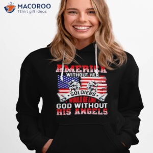 america without her soldiers would be like god without his angels shirt hoodie 1