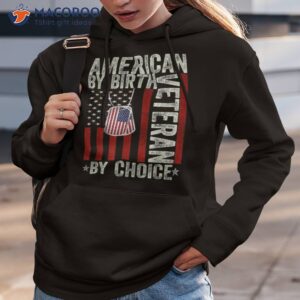 american by birth veteran choice 4th of july flag vintage shirt hoodie 3