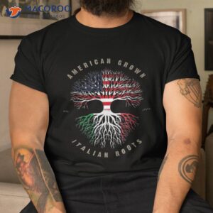 American Grown Italian Roots Italy Flag Shirt