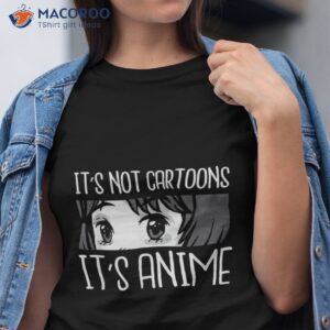 anime girl l it s not cartoons lover gift shirt tshirt