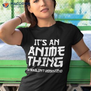 anime teen gift funny it s an thing shirt tshirt 1