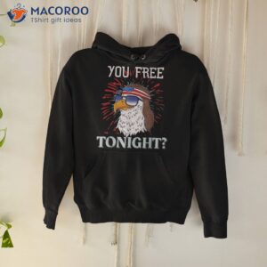 Are You Free Tonight 4th Of July American Bald Eagle Shirt
