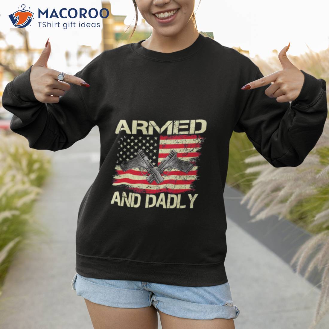 Armed And Dadly Deadly Father For Father’s Day Shirt Armed And Dadly Deadly Father For Father’s Day Shirt