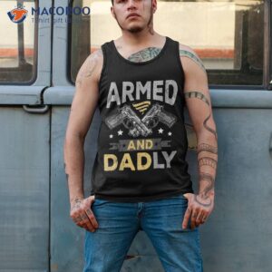 armed and dadly funny deadly father gift for fathers day shirt tank top 2